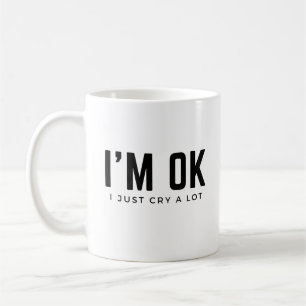 I Cry A Lot Coffee Mug Self Awareness Mental Healt