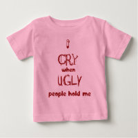 I cry when ugly people hold me