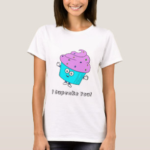 I Cupcake You! T-Shirt
