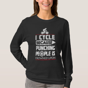 I Cycle Because Punching People Mountain Bike MTB T-Shirt