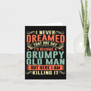 I&#; d Become A Grumpy Old Man Fathers Day For Dad Card