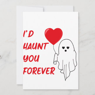 I’d Haunt You Forever Creepy Valentine Holiday Card