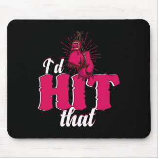 I`d Hit That Funny Boxing Gift For Kickboxing Woma Mouse Mat