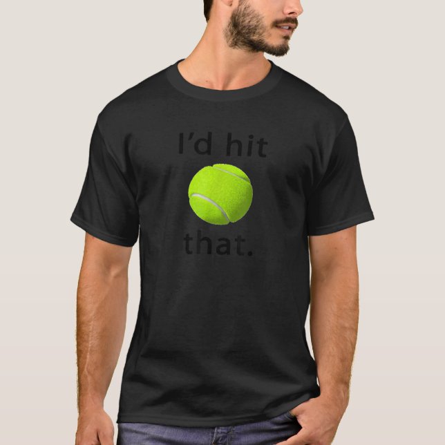 I d Hit That Tennis Love T-Shirt (Front)
