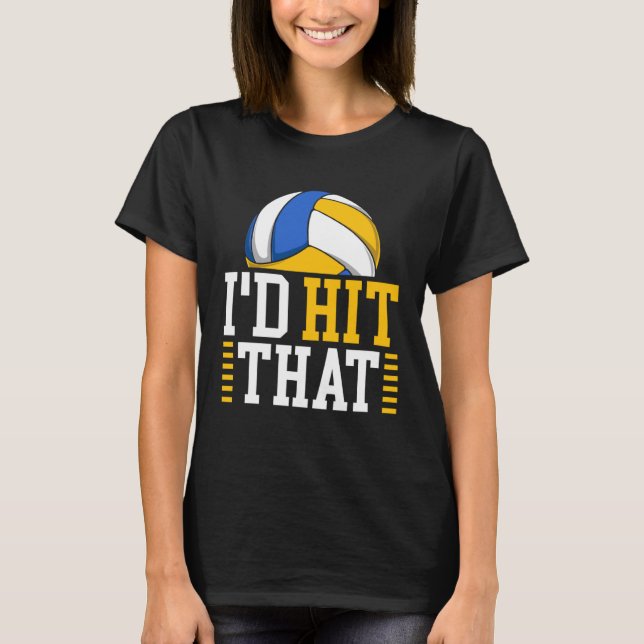 I d Hit That  Volleyball T-Shirt (Front)