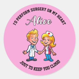 I’d perform surgery on my heart just to DOCTOR md Classic Round Sticker