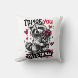 I’d pick you over trash cushion