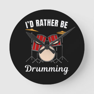 I d rather be at my job, drummer saying round clock