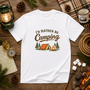 I’d Rather Be Camping Camping Humour T-Shirt