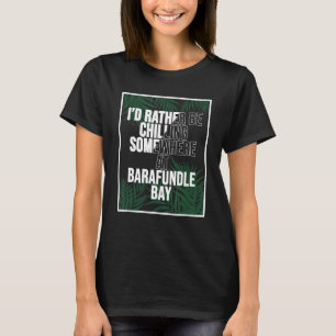 I d Rather Be Chilling At Barafundle Bay T-Shirt