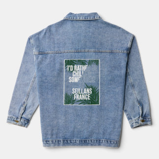 I d Rather Be Chilling Somewhere In Seillans  Denim Jacket