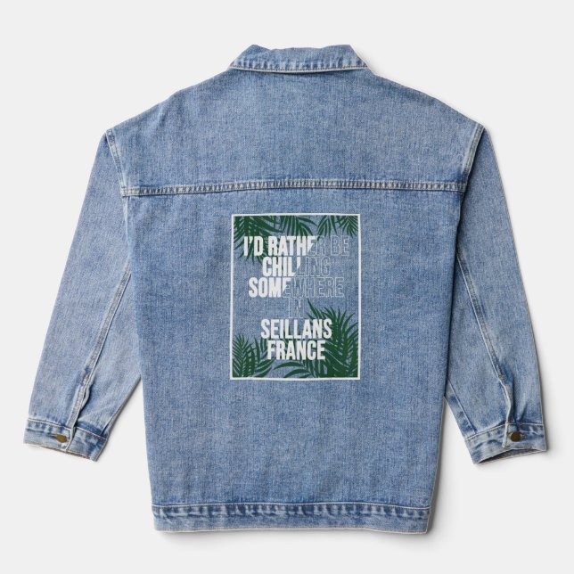 I d Rather Be Chilling Somewhere In Seillans  Denim Jacket (Back)