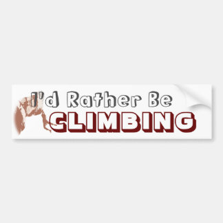 I’d Rather Be Climbing Bumper Sticker