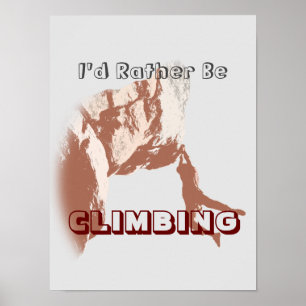 I’d Rather Be Climbing Poster