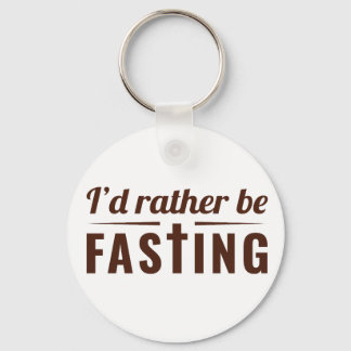 I’d Rather Be Fasting – Christian Faith Statement  Key Ring