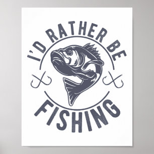 I’d Rather Be Fishing Fishy Fisherman Funny Fishin Poster