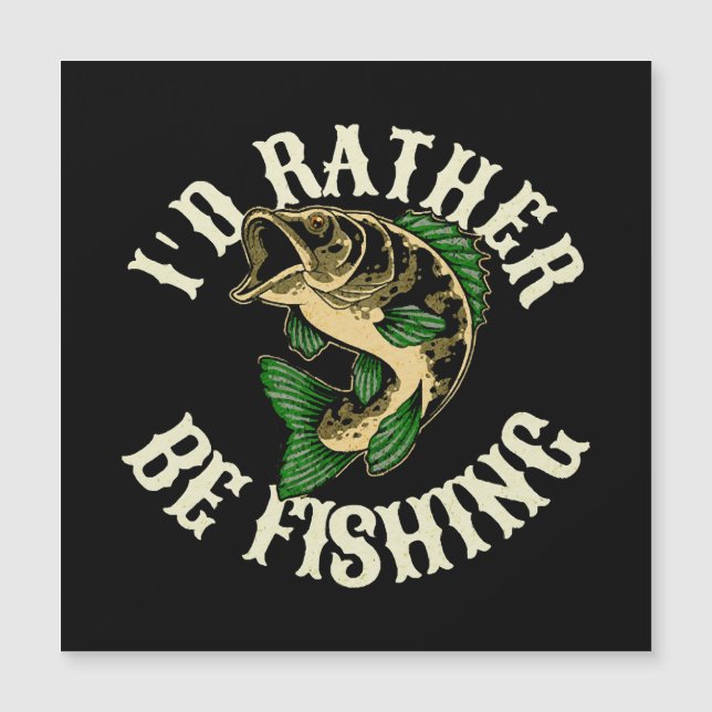 I d Rather Be Fishing Funny (Front)