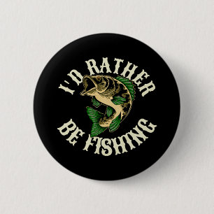 I d Rather Be Fishing Funny 6 Cm Round Badge