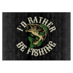 I d Rather Be Fishing Funny Cutting Board
