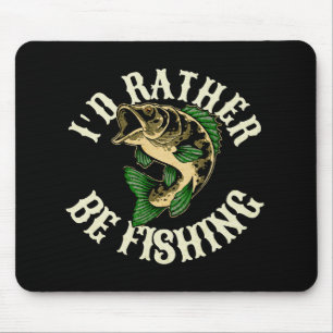 I d Rather Be Fishing Funny Mouse Mat