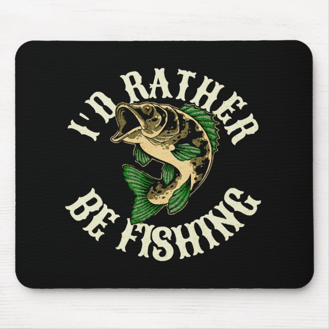 I d Rather Be Fishing Funny Mouse Mat (Front)