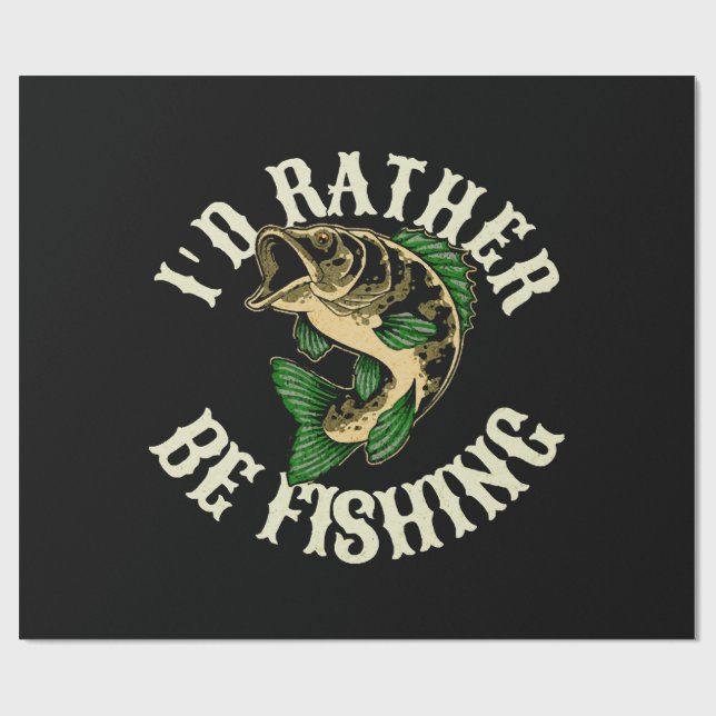 I d Rather Be Fishing Funny Wrapping Paper (Flat)