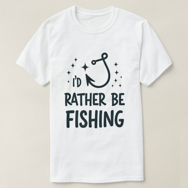 I’d Rather Be Fishing T-Shirt (Design Front)