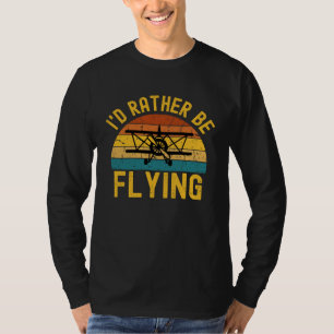 I d Rather Be Flying Airplane Pilot Men Women Kid T-Shirt