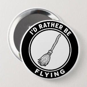 I’d Rather Be Flying Funny Witch Broom 10 Cm Round Badge
