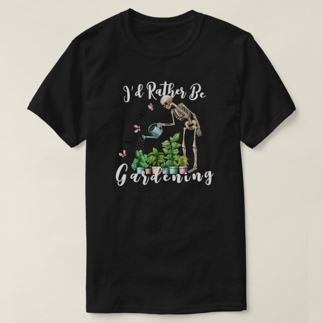 I’d Rather Be Gardening T-Shirt (Design Front)