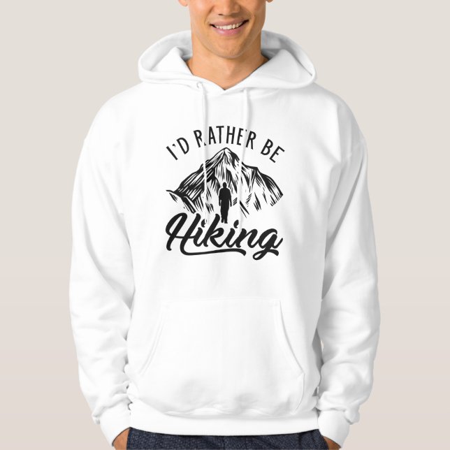 I’d Rather Be Hiking Hoodie (Front)