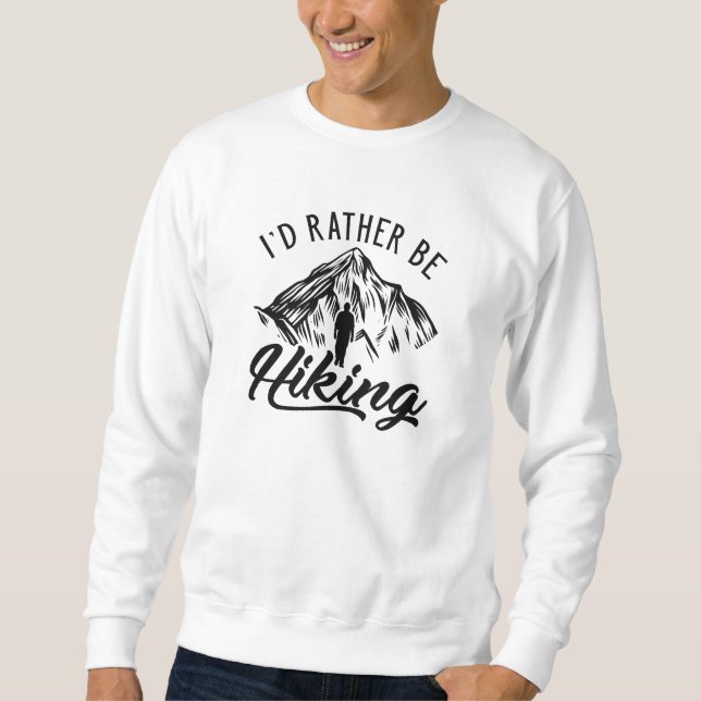 I’d Rather Be Hiking Sweatshirt (Front)