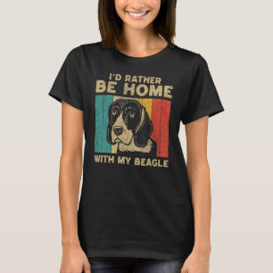I d Rather Be Home With My Beagle Dog Owner T-Shirt