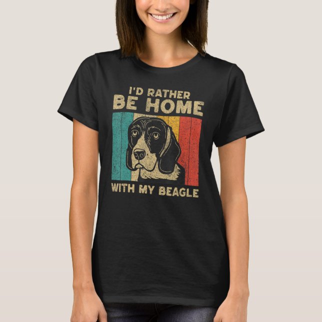 I d Rather Be Home With My Beagle Dog Owner T-Shirt (Front)