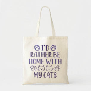 I’d Rather Be Home With My Cats Tote Bag