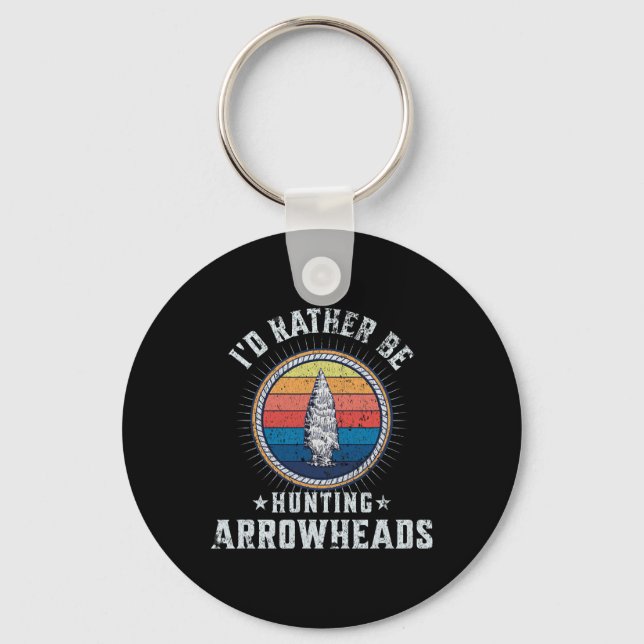 I’d Rather Be Hunting Arrowheads – Funny Arrowhead Key Ring (Front)