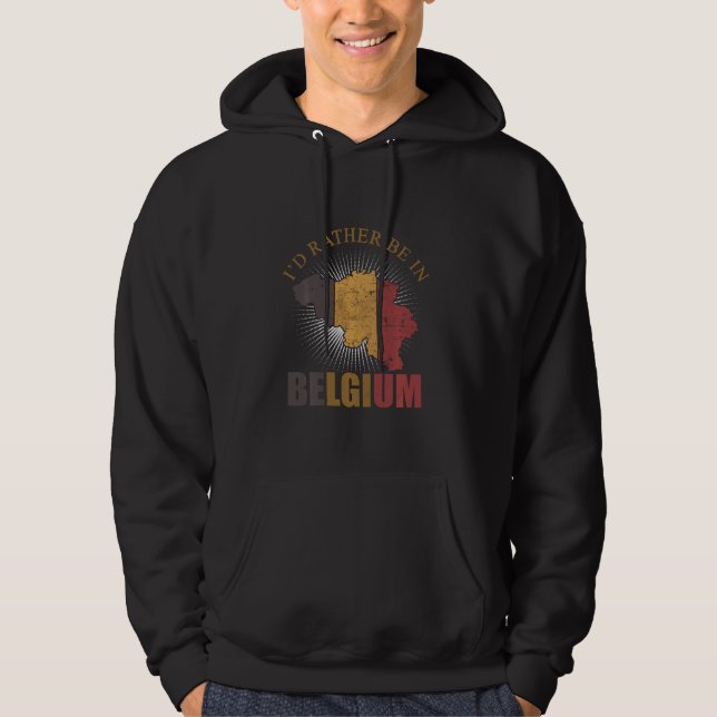 I D Rather Be In Belgium Flag Belgian Map Vacation Hoodie (Front)
