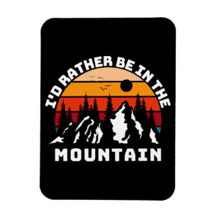 I d Rather Be In The Mountains Magnet