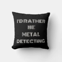 “I’d Rather Be Metal Detecting” – Fun Gift