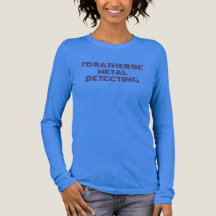 “I’d Rather Be Metal Detecting” T-Shirt – Fun Gift
