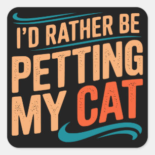 I’d Rather Be Petting My Cat Square Sticker