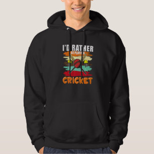 I D Rather Be Playing Cricket Cricket Team Player Hoodie