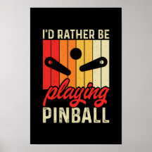 I’d Rather Be Playing Pinball Poster #6