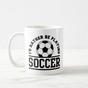 I’d Rather Be Playing Soccer Coffee Mug