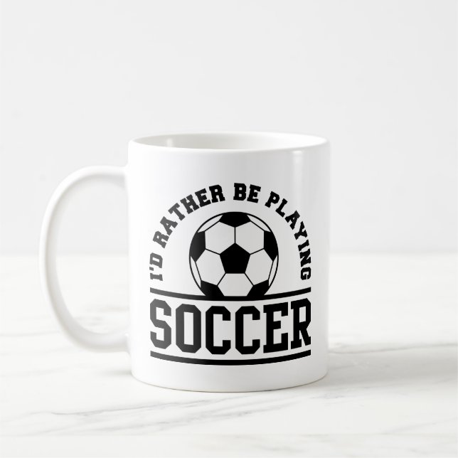I’d Rather Be Playing Soccer Coffee Mug (Left)