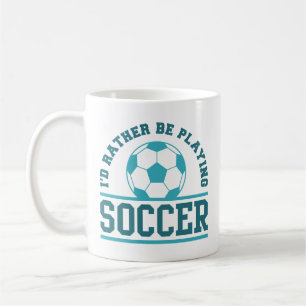 I’d Rather Be Playing Soccer Coffee Mug