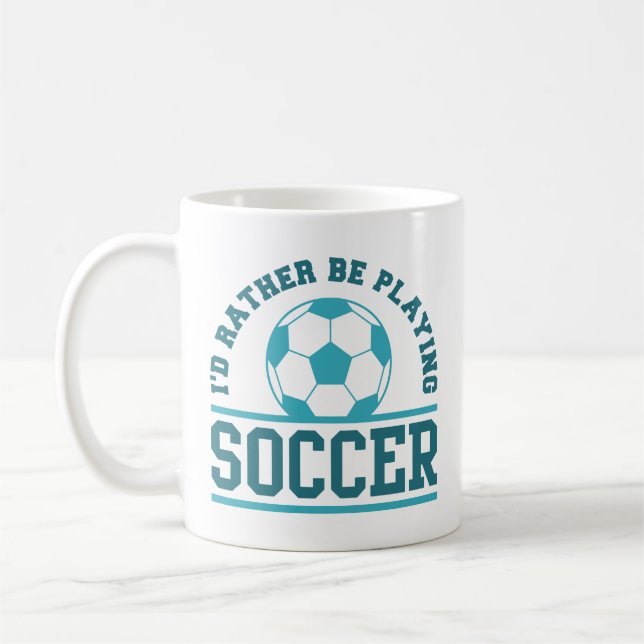 I’d Rather Be Playing Soccer Coffee Mug (Left)