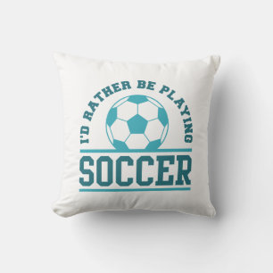 I’d Rather Be Playing Soccer Cushion