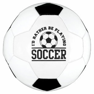 I’d Rather Be Playing Soccer Football
