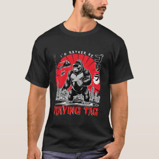 I d Rather Be Playing Tag Gorilla game Monke Lover T-Shirt